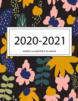 2020 - 2021 Weekly And Monthly Planner: Calendar Schedule + Organizer | Inspirational Quotes (2020-2021 Academic Planners