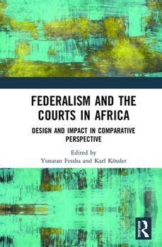 Hardcover Federalism and the Courts in Africa: Design and Impact in Comparative Perspective Book