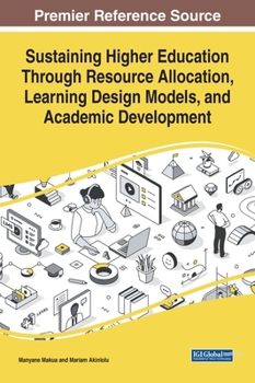 Hardcover Sustaining Higher Education Through Resource Allocation, Learning Design Models, and Academic Development Book