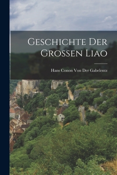 Paperback Geschichte Der Grossen Liao [German] Book