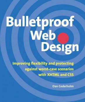 Paperback Bulletproof Web Design: Improving Flexibility and Protecting Against Worst-Case Scenarios with XHTML and CSS Book