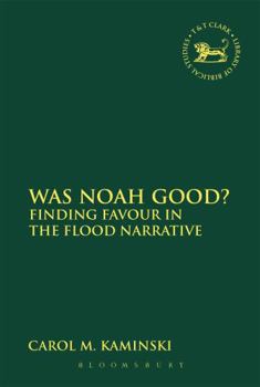 Paperback Was Noah Good?: Finding Favour in the Flood Narrative Book