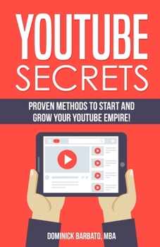 Paperback Youtube Secrets: Proven Methods To Start And Grow Your Youtube Empire! Book