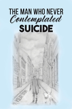 Paperback The Man Who Never Contemplated Suicide Book