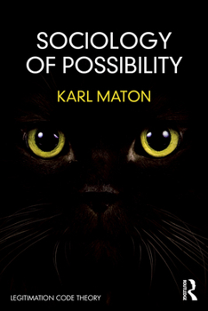 Paperback Sociology of Possibility: An Invitation to Legitimation Code Theory Book