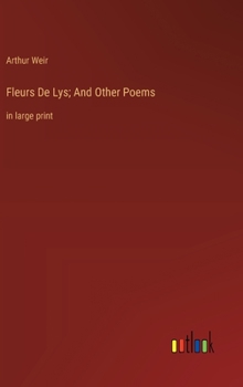 Fleurs De Lys; And Other Poems: in large print