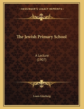 Paperback The Jewish Primary School: A Lecture (1907) Book