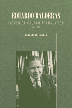 Paperback Eduardo Balderas: Father of Church Translation, 1907-1989 Book