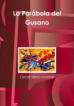 La Parábola del Gusano (Spanish Edition)