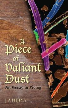 Paperback A Piece of Valiant Dust: An Essay in Living Book