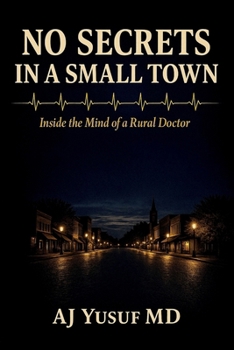 Paperback No Secrets in a Small Town: Inside the Mind of a Rural Doctor Book