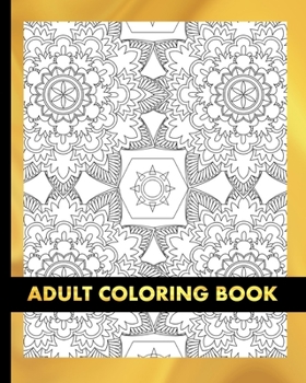 Adult Coloring Book: Stress Relief Animal  and flowers Mandala Designs on Single-sided Paper with Over 50 Unique Mixed Patterns to Color Relax And Calm down
