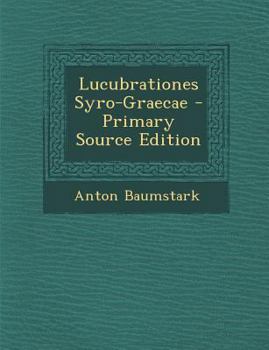 Paperback Lucubrationes Syro-Graecae - Primary Source Edition [Latin] Book