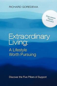 Paperback Extraordinary Living: A Lifestyle Worth Pursuing: Discover the Five Pillars of Support Book