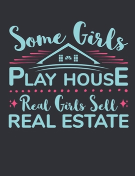 Some Girls Play House Real Girls Sell Real Estate: Realtor 2020 Weekly Planner (Jan 2020 to Dec 2020), Paperback 8.5 x 11, Calendar Schedule Organizer