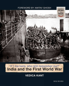 Hardcover India and the First World War: If I Die Here, Who Will Remember Me? Book