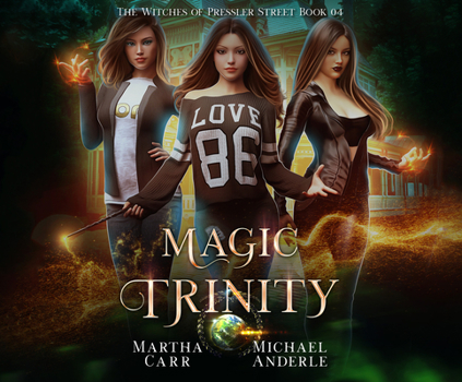 Magic Trinity (Witches of Pressler Street (4)) - Book #4 of the Witches of Pressler Street