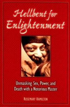 Paperback Hellbent for Enlightenment: Unmasking Sex, Power, and Death with a Notorious Master Book