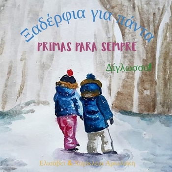 Paperback Primas para Sempre - &#926;&#945;&#948;&#941;&#961;&#966;&#953;&#945; &#947;&#953;&#945; &#960;&#940;&#957;&#964;&#945;: &#913; bilingual children's b [Portuguese] Book