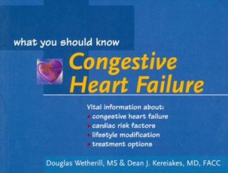 Congestive Heart Failure: What You Should Know (Your Health: What You Should Know) - Book  of the What You Should Know (English) / Yang Perlu Anda Ketahui (Indonesian)