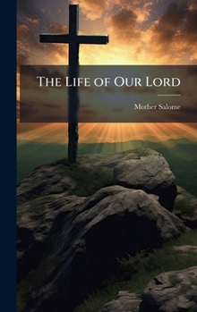 Hardcover The Life of Our Lord Book