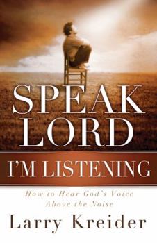 Paperback Speak Lord, I'm Listening: How to Hear God's Voice Above the Noise Book