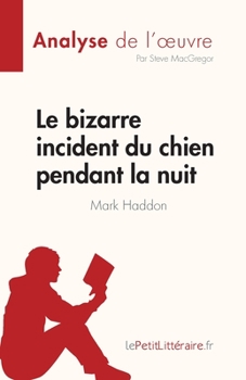 Paperback Le bizarre incident du chien pendant la nuit de Mark Haddon (Analyse de l'oeuvre): Résumé complet et analyse détaillée de l'oeuvre [French] Book