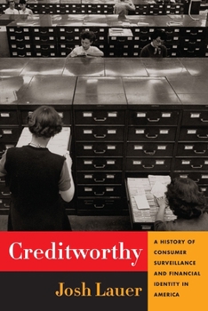 Hardcover Creditworthy: A History of Consumer Surveillance and Financial Identity in America Book