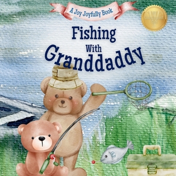 Fishing with Granddaddy: A Heartwarming Story & Keepsake for Families