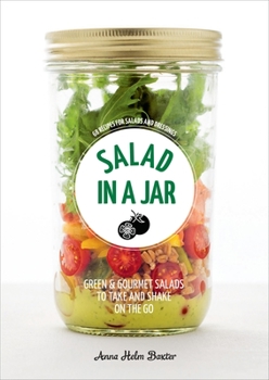 Paperback Salad in a Jar: 68 Recipes for Salads and Dressings [A Cookbook] Book