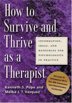 Paperback How to Survive and Thrive as a Therapist: Information, Ideas, and Resources for Psychologists in Practice Book