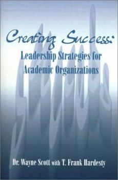 Paperback Creating Success: Leadership Strategies for Academic Organizations Book