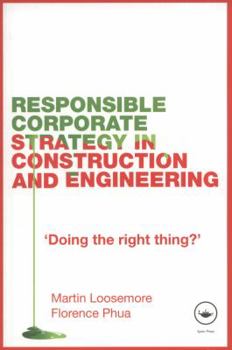 Paperback Responsible Corporate Strategy in Construction and Engineering: Doing the Right Thing? Book