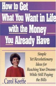 Paperback How to Get What You Want in Life with the Money You Already Have Book