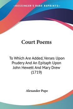 Paperback Court Poems: To Which Are Added, Verses Upon Prudery And An Epitaph Upon John Hewett And Mary Drew (1719) Book