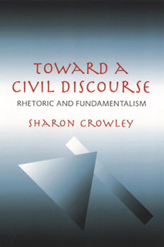 Paperback Toward a Civil Discourse: Rhetoric and Fundamentalism Book