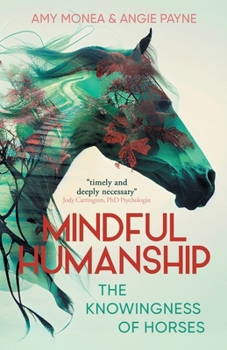 Paperback Mindful Humanship: The Knowingness of Horses Book