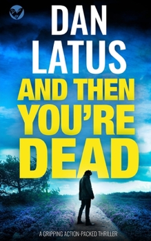 Paperback AND THEN YOU'RE DEAD a gripping action-packed thriller Book