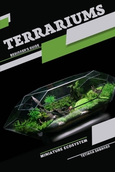 Paperback Terrariums, Miniature Ecosystem: Beginner's Guide Book