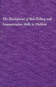 Hardcover The Development of Role-Taking and Communication Skills in Children Book