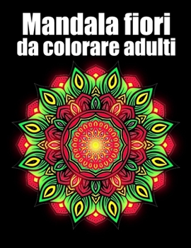 Mandala fiori da colorare adulti: libro 30 mandalas fiori grande semplici to complessi da colorare per adulti antistress regalo perfetto per il ... , San Valentino