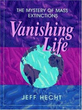 Hardcover Vanishing Life: The Mystery of Mass Extinctions Book