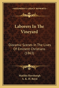 Paperback Laborers In The Vineyard: Dioramic Scenes In The Lives Of Eminent Christians (1863) Book