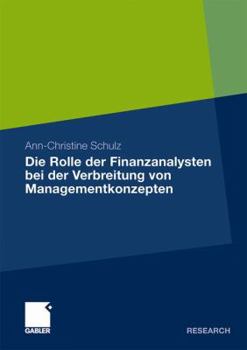 Die Rolle Der Finanzanalysten Bei Der Verbreitung Von Managementkonzepten: Eine Analyse Am Beispiel Von Kernkompetenzen Und Downsizing in Den 1990er Jahren in Den USA