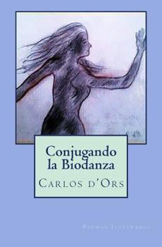 Paperback Conjugando la Biodanza: Poemas Ilustrados [Spanish] Book