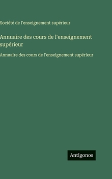 Annuaire des cours de l'enseignement supérieur: Annuaire des cours de l'enseignement supérieur (French Edition)