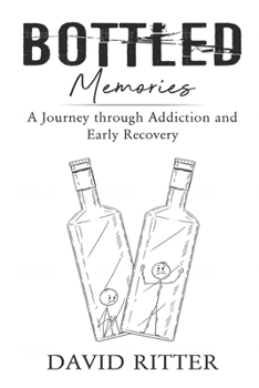 Paperback Bottled Memories: A Journey through Addiction and Early Recovery Book