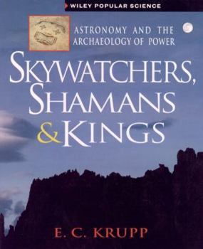 Hardcover Skywatchers, Shamans & Kings: Astronomy and the Archaeology of Power (Wiley Popular Science,) Book