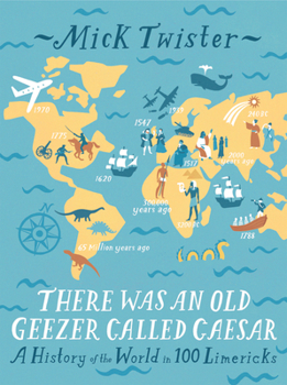 Hardcover There Was an Old Geezer Called Caesar: A History of the World in 100 Limericks Book