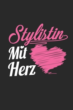 Stylistin Mit Herz: A5 Liniertes • Notebook • Notizbuch • Taschenbuch • Journal • Tagebuch - Ein lustiges Geschenk für Freunde oder die Familie und die beste Stylistin der Welt (German Edition)